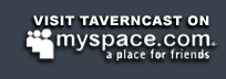 Visit Taverncast on MySpace